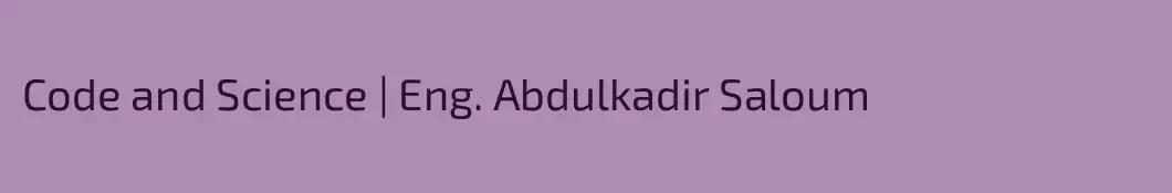 Code and Science | Eng. Abdulkadir Saloum